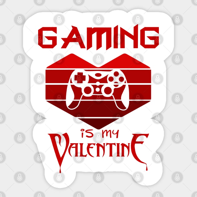 Gaming Is My Valentine, Funny Gaming Quote Sticker by Charaf Eddine